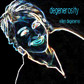Degenerosity Degenerosity