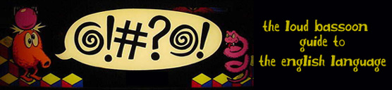 the loud bassoon guide to the english language the loud bassoon guide to the english language