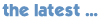 the latest