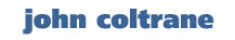 John Coltrane