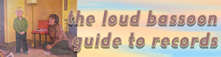 the loud bassoon guide to records
